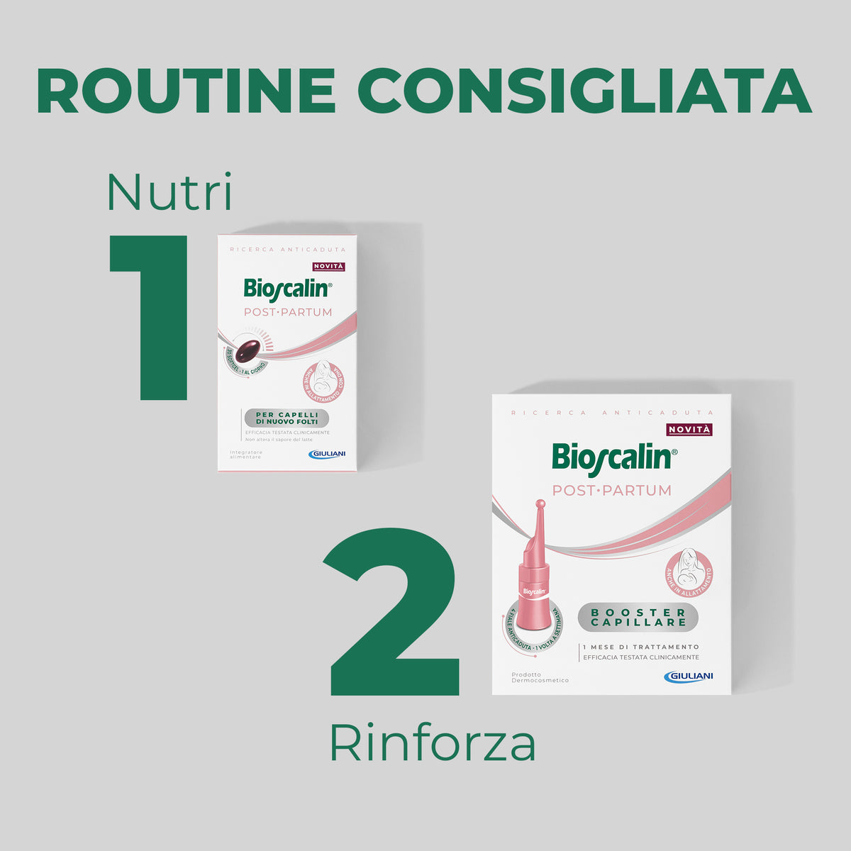 Routine consigliata Bioscalin® Post•Partum in due fasi: integratore per nutrire e Booster Capillare per rinforzare i capelli.